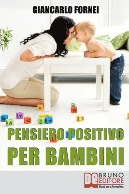 Giancarlo Fornei - Pensiero positivo per bambini: Come Educare Tuo Figlio al Pensiero Positivo e all'Autostima Sin dai Primi Anni del Suo Sviluppo, Häftad. Tillgänglighet: Lägg i varukorg