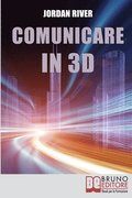 Comunicare in 3D: Manuale Pratico per la Creazione di Video, Foto e Filmati in 3D