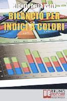 Michele Della Valle - Bilancio per Indici a Colori: Guida per Capire e Imparare l'Analisi di Bilancio per Indici con il Metodo a Colori A.B.C., Häftad. Tillgänglighet: Lägg i varukorg
