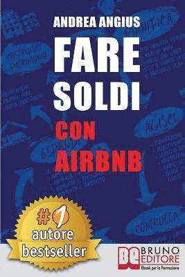 Andrea Angius - Fare Soldi Con AirBnb: Guida Strategica Per Guadagnare Con Gli Affitti A Breve e Generare Reddito Nel Settore Micro-Ricettivo, Häftad