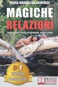 Magiche Relazioni: L'Arte Di Vivere L'Amore Tra Spiritualit, Tantra e Natura