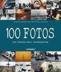 100 Fotos, die unsere Welt veranderten