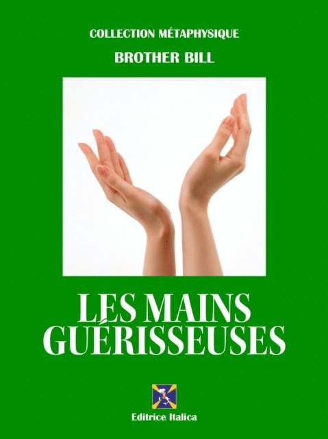 Brother Bill, Raul Micieli - Les Mains Guérisseuses, E-bok