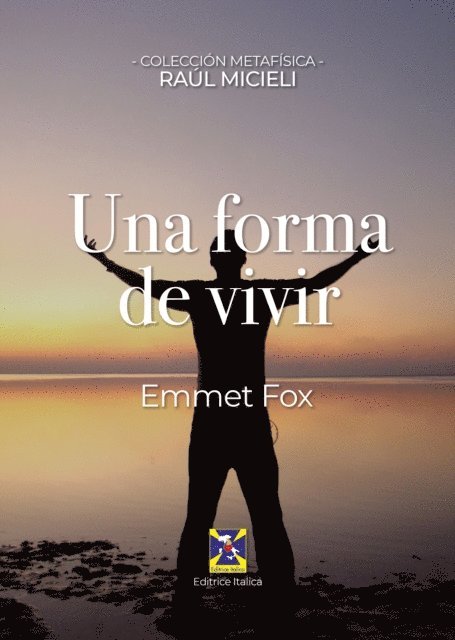 Editrice Italica, Raul Micieli, Emmet Fox - Una forma de vivir, E-bok