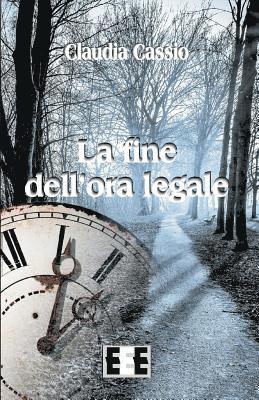 Claudia Cassio - La Fine Dell'ora Legale, Häftad