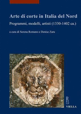 Laura Alidori Battaglia, Laura Cavazzini - Arte Di Corte in Italia del Nord: Programmi, Modelli, Artisti (1330-1402 Ca.), Häftad