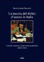 Maria Iolanda Palazzolo - La Nascita del Diritto d'Autore in Italia: Concetti, Interessi, Controversie Giudiziarie (1840-1941), Häftad. Tillgänglighet: Tillfälligt slut
