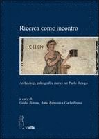 Ivana Ait, Giulia Barone - Ricerca Come Incontro: Archeologi, Paleografi E Storici Per Paolo Delogu, Häftad. Tillgänglighet: Tillfälligt slut