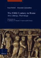 Sible de Blaauw, Olof Brandt - The Fifth Century in Rome: Art, Liturgy, Patronage, Häftad