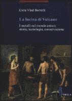 Licia Vlad Borrelli - La Fucina Di Vulcano: I Metalli Nel Mondo Antico: Storia, Tecnologia, Conservazione, Häftad. Tillgänglighet: Tillfälligt slut