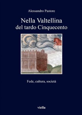 Alessandro Pastore - Nella Valtellina del Tardo Cinquecento: Fede, Cultura, Societa, Häftad
