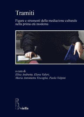 Elisa Andretta, Sabina Brevaglieri - Tramiti: Figure E Strumenti Della Mediazione Culturale Nella Prima Eta Moderna, Häftad. Tillgänglighet: Tillfälligt slut