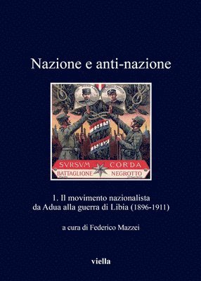 Lorenzo Benadusi, Maddalena Carli - Nazione E Anti-Nazione: 1. Il Movimento Nazionalista Da Adua Alla Guerra Di Libia (1896-1911), Häftad. Tillgänglighet: Tillfälligt slut
