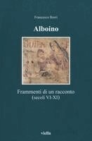 Francesco Borri - Alboino: Frammenti Di Un Racconto (Secoli VI-XI), Häftad