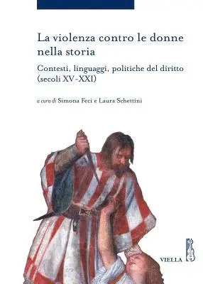 Ilaria Boiano, Andrea Borgione, Simona Feci, Laura Schettini - La Violenza Contro Le Donne Nella Storia: Contesti, Linguaggi, Politiche del Diritto (Secoli XV-XXI), Häftad. Tillgänglighet: Tillfälligt slut
