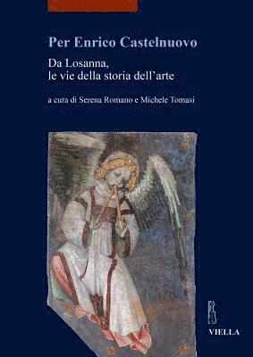 Michele Bacci, Nathalie Blancardi - Per Enrico Castelnuovo: Da Losanna, Le Vie Della Storia Dell'arte, Häftad