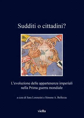 Simone A. Bellezza, Massimo Campanini - Sudditi O Cittadini?: L'Evoluzione Delle Appartenenze Imperiali Nella Prima Guerra Mondiale, Häftad