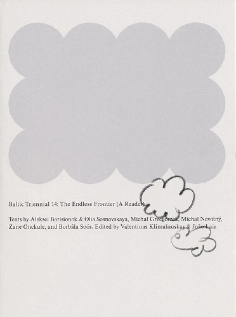 Valentinas Klimasauskas, Joao Laia - Baltic Triennial 14: The Endless Frontier (A Reader), Häftad