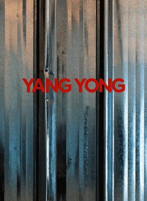 Yang Yong, Hou Hanru - Yang Yong: Catalogue Raisonné, Inbunden