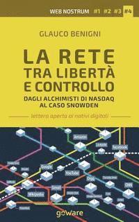 Glauco Benigni - La Rete tra libertà e controllo. Dagli alchimisti Nasdaq al caso Snowden, Häftad