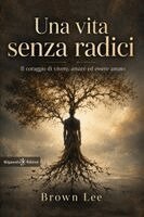 vita senza radici