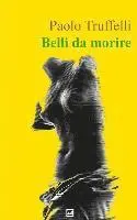 Paolo Truffelli - Belli da morire, Häftad. Tillgänglighet: Lägg i varukorg