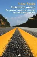 Luca Vanin - Orientare online: Progettare e realizzare sistemi di orientamento online, Häftad. Tillgänglighet: Lägg i varukorg