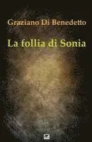 Graziano Di Benedetto - La follia di Sonia, Häftad. Tillgänglighet: Lägg i varukorg