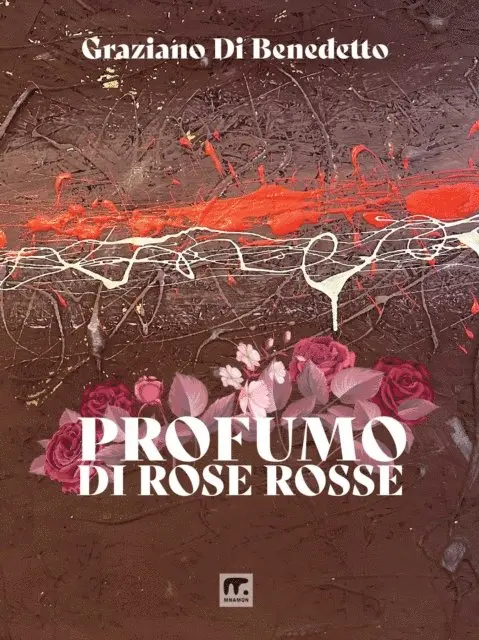 Graziano Di Benedetto - Profumo di rose rosse, E-bok. Tillgänglighet: Lägg i varukorg