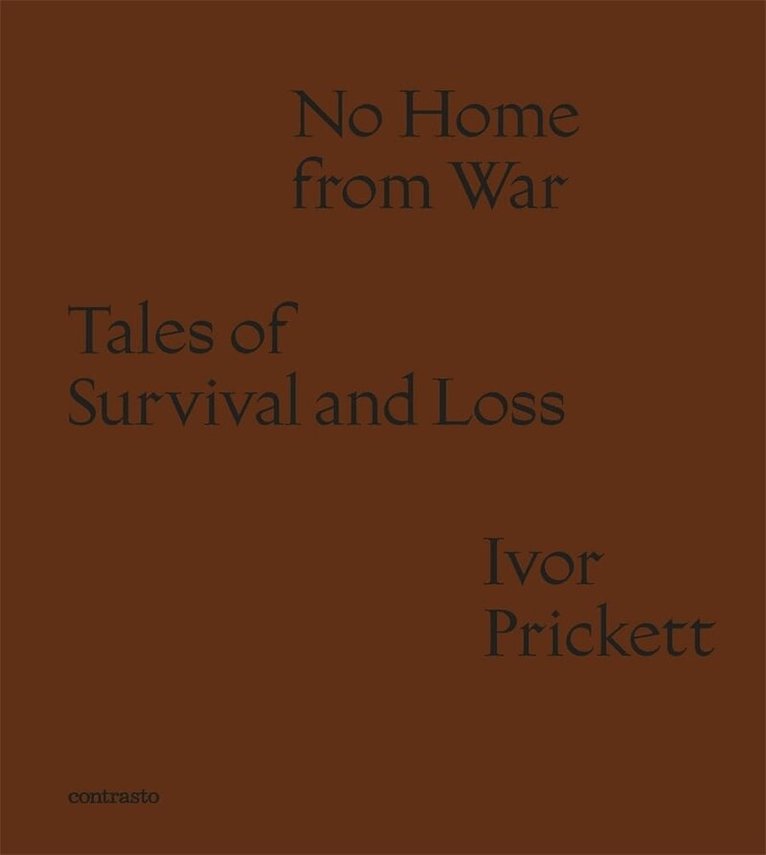 Ivor Prickett - Ivor Prickett: No Home from War, Inbunden