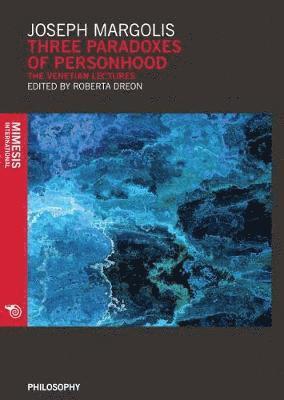 Joseph Margolis, Roberta Dreon - Three Paradoxes of Personhood, Häftad