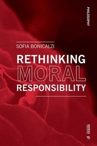 Rethinking Moral Responsibility