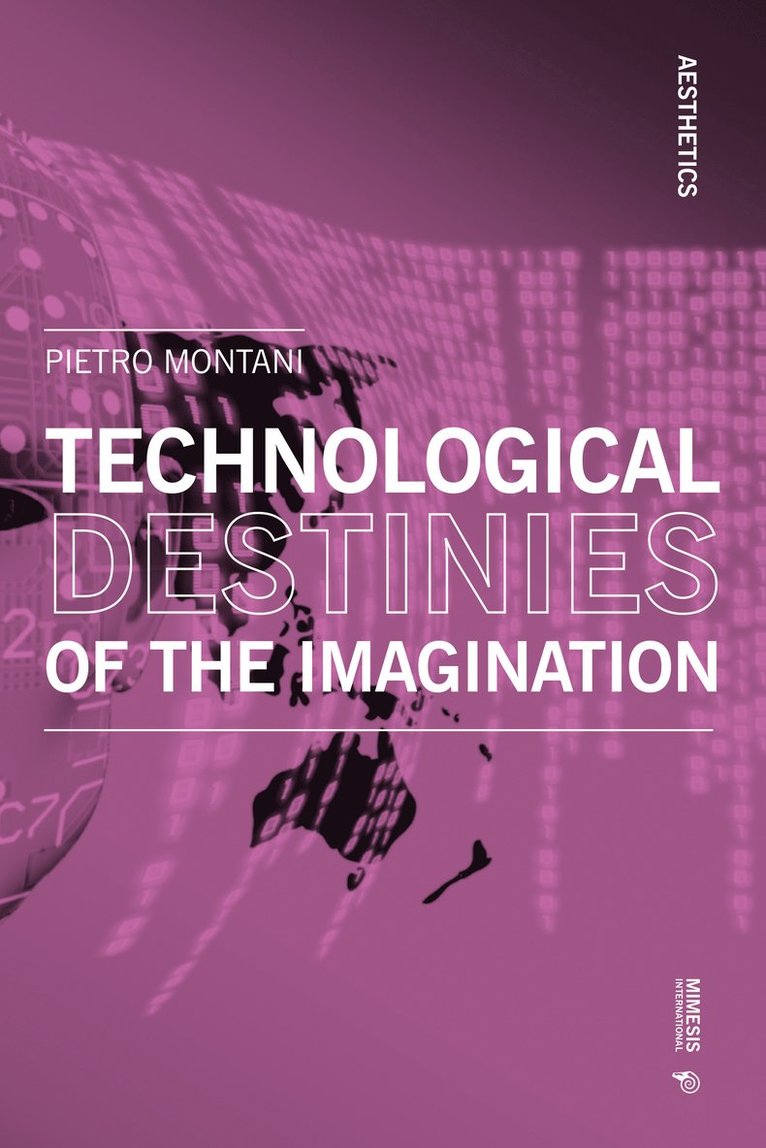Pietro Montani - Technological Destinies of the Imagination, Häftad