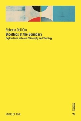 Roberto Dell'oro - Bioethics at the Boundary, Häftad