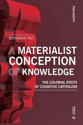 Bernardo Paci - Materiality of Knowledge, Häftad. Tillgänglighet: Lägg i varukorg