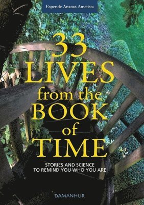 Esperide Ananas Ametista, Dhora Srl Impresa Sociale Damanhur - 33 Lives from the Book of Time, Häftad