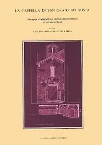 Antonina Maria Cavallaro, Gaetano De Gattis - La Cappella Di San Grato AD Aosta: Indagine Stratigrafica E Storico-Documentaria Su Un Sito Urbano, Häftad. Tillgänglighet: Lägg i varukorg