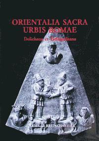 Mg Bellelli, G. Bianchi - Orientalia Sacra Urbis Romae: Dolichena Et Heliopolitana, Inbunden