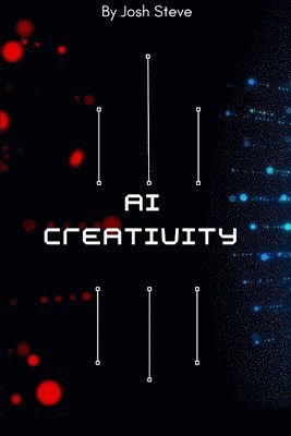 Josh Steve - AI In Creativity, Häftad