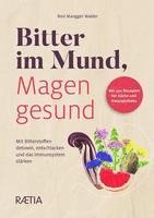 Rosi Mangger Walder - Bitter im Mund, Magen gesund, Inbunden