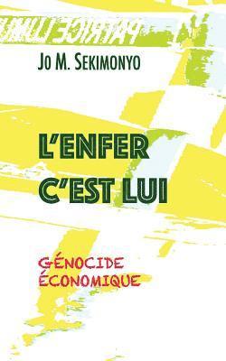 Jo M. Sekimonyo - L'Enfer C'Est Lui: Génocide économique, Häftad