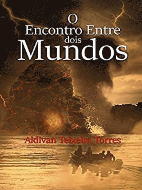 Aldivan  Teixeira Torres - O Encontro Entre Dois Mundos, E-bok
