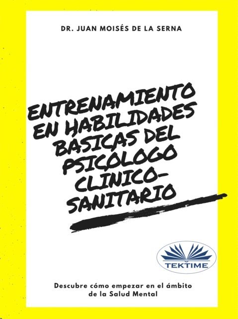 Juan Moises   De La Serna - Entrenamiento En Habilidades Básicas Del Psicólogo Clínico-Sanitario, E-bok