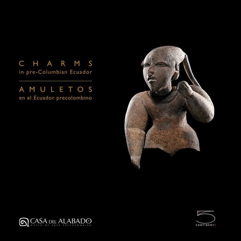 Christian Mesia Montenegro - Charms in PreColumbian Ecuador, Inbunden
