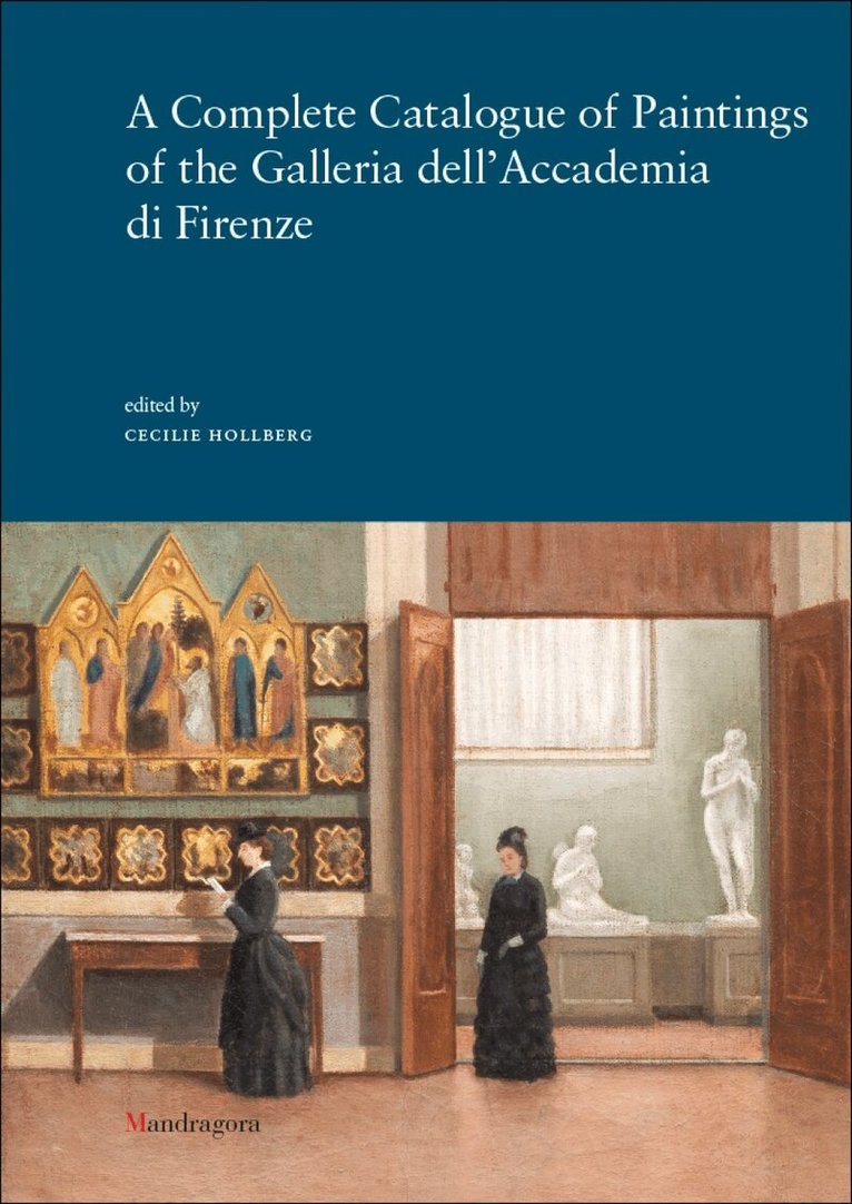 Cecilie Hollberg - Complete Catalogue of Paintings of the Galleria dell’Accademia di Firenze, Häftad