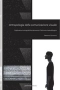 Antropologia della comunicazione visuale: Esplorazioni etnografiche attraverso il feticismo metodologico