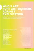 Who's art for?: Art workers against exploitation