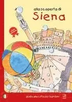 Alla scoperta di Siena. Guida alla città per bambini