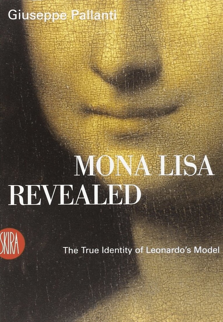 Giuseppe Pallanti - Mona Lisa Revealed: The True Identity of Leonardo's Model, Häftad. Tillgänglighet: Tillfälligt slut