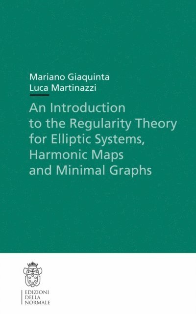 Luca Martinazzi, Mariano Giaquinta - Introduction to the Regularity Theory for Elliptic Systems, Harmonic Maps and Minimal Graphs, E-bok